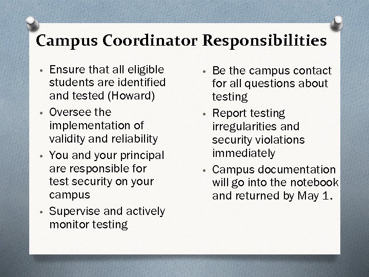 Campus Coordinator Responsibilities • Ensure that all eligible students are identified and tested (Howard)