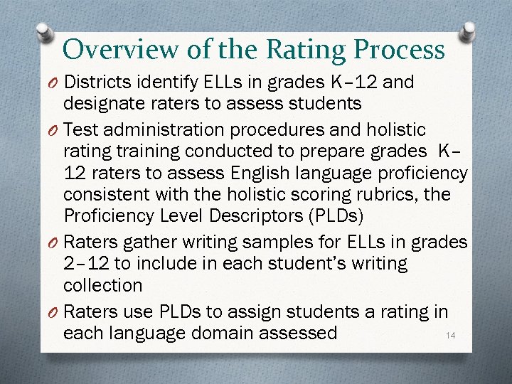 Overview of the Rating Process O Districts identify ELLs in grades K– 12 and