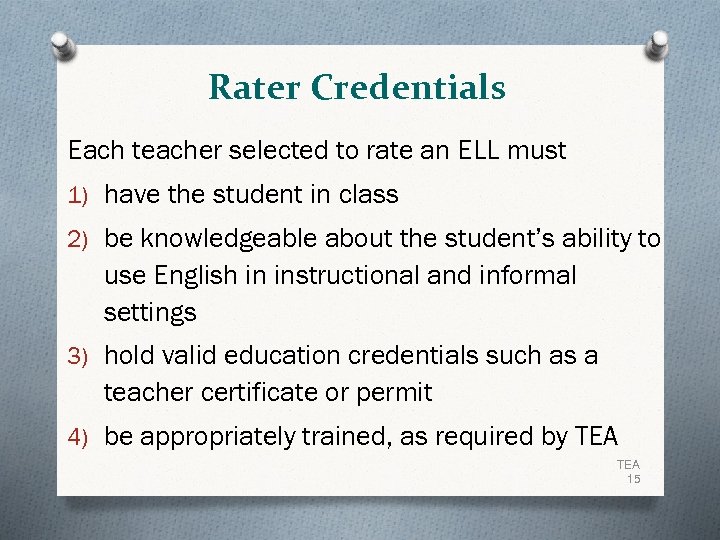 Rater Credentials Each teacher selected to rate an ELL must 1) have the student
