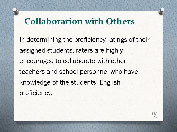 Collaboration with Others In determining the proficiency ratings of their assigned students, raters are
