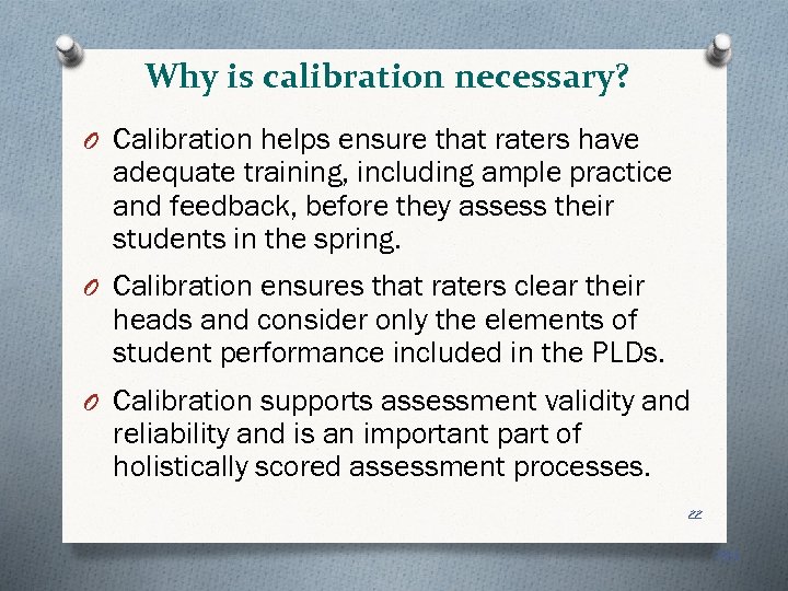 Why is calibration necessary? O Calibration helps ensure that raters have adequate training, including