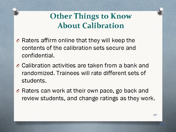 Other Things to Know About Calibration O Raters affirm online that they will keep