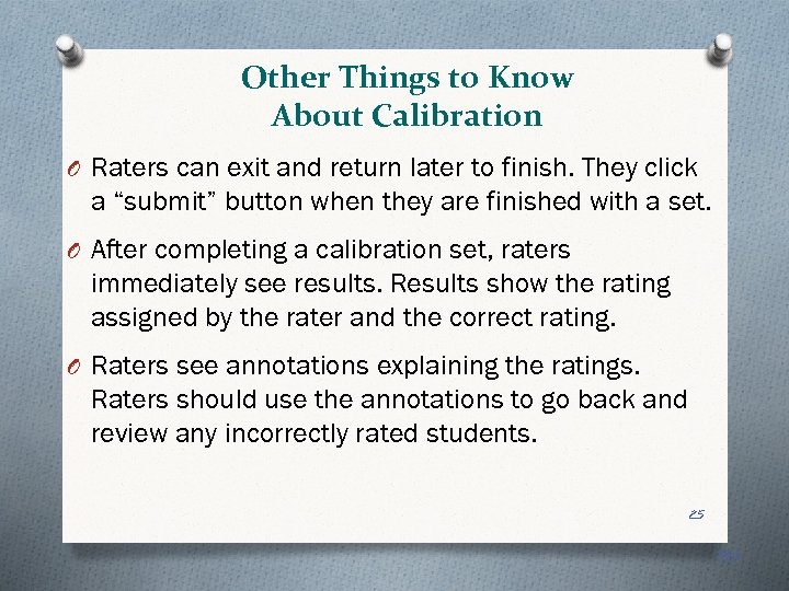 Other Things to Know About Calibration O Raters can exit and return later to