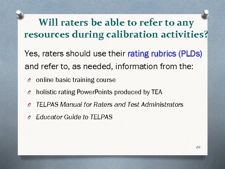 Will raters be able to refer to any resources during calibration activities? Yes, raters