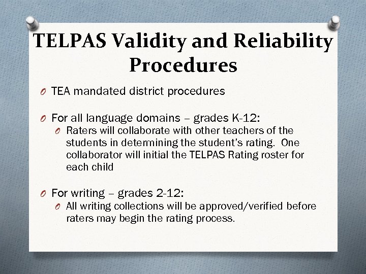 TELPAS Validity and Reliability Procedures O TEA mandated district procedures O For all language