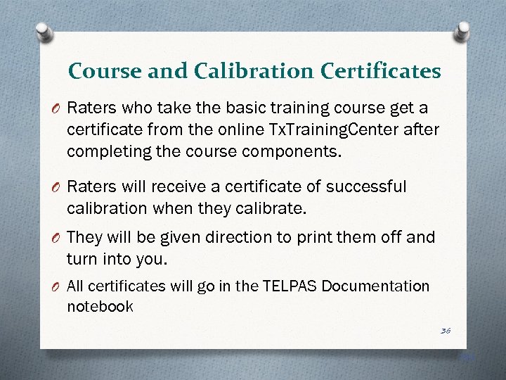 Course and Calibration Certificates O Raters who take the basic training course get a