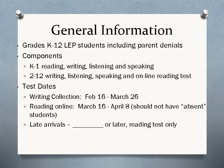 General Information • Grades K-12 LEP students including parent denials • Components ▫ K-1