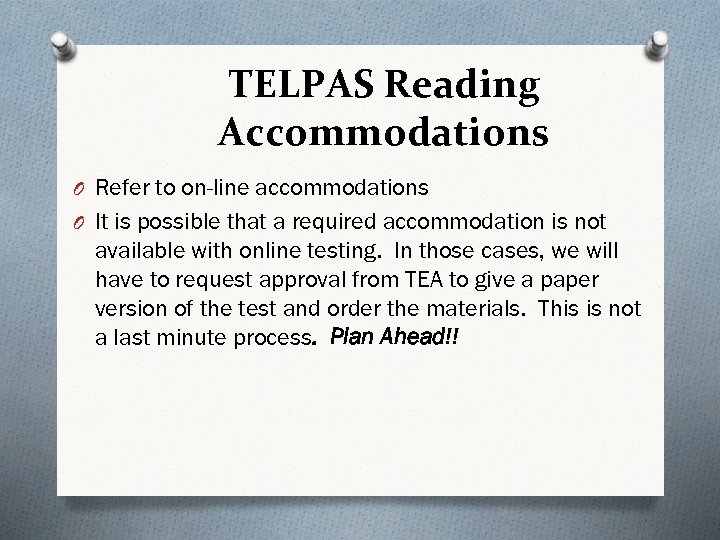 TELPAS Reading Accommodations O Refer to on-line accommodations O It is possible that a