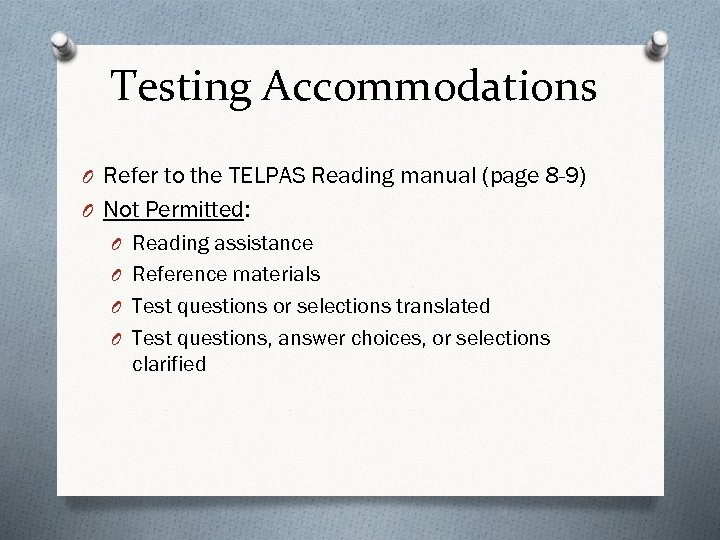 Testing Accommodations O Refer to the TELPAS Reading manual (page 8 -9) O Not