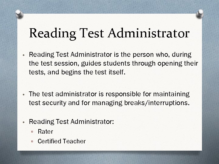 Reading Test Administrator • Reading Test Administrator is the person who, during the test
