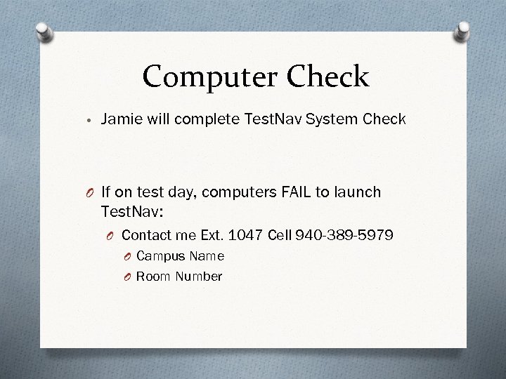 Computer Check • Jamie will complete Test. Nav System Check O If on test