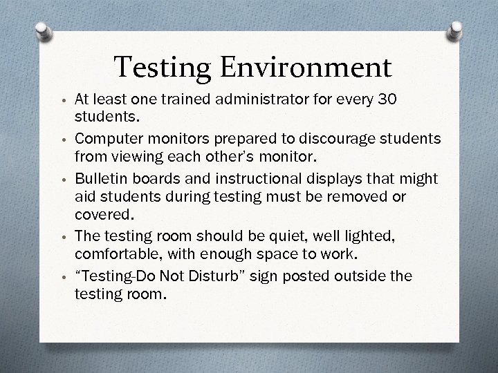 Testing Environment • At least one trained administrator for every 30 • • students.