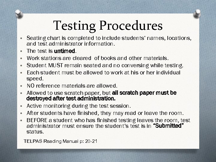 Testing Procedures • Seating chart is completed to include students’ names, locations, • •