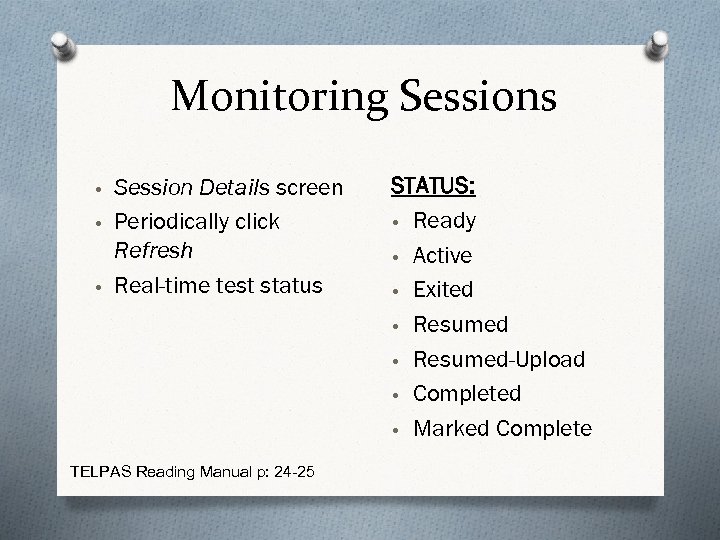 Monitoring Sessions • Session Details screen • Periodically click Refresh • Real-time test status