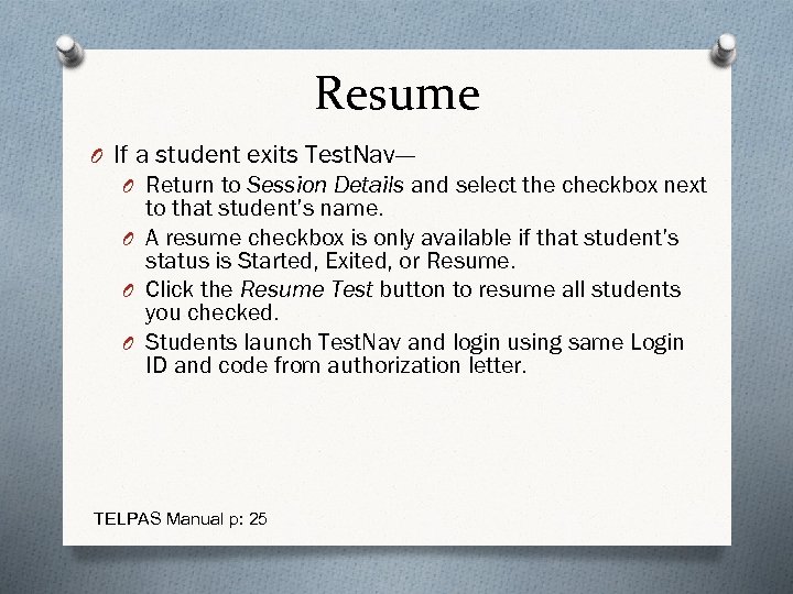 Resume O If a student exits Test. Nav--- O Return to Session Details and