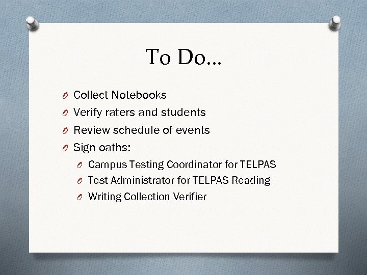 To Do… O Collect Notebooks O Verify raters and students O Review schedule of