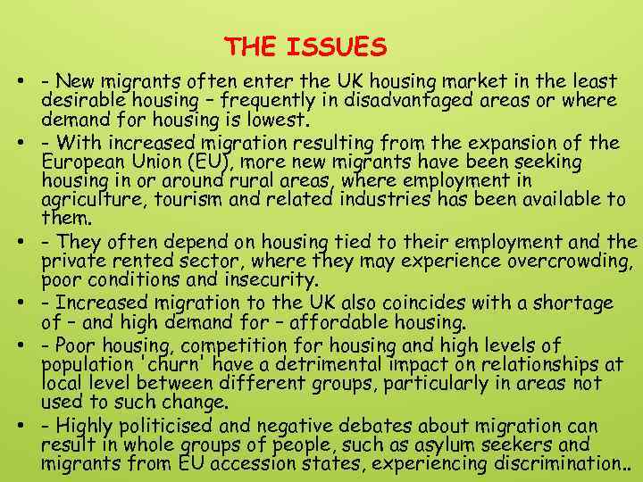 THE ISSUES • - New migrants often enter the UK housing market in the