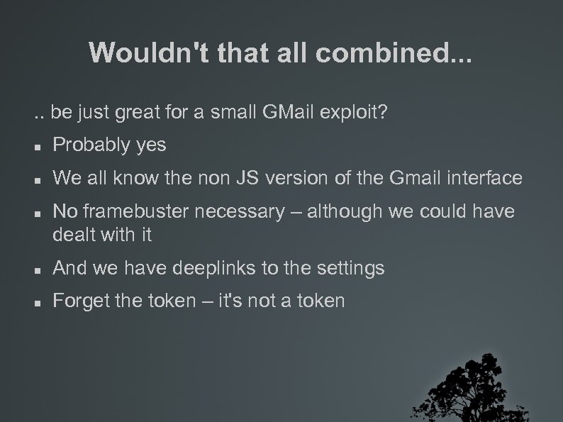 Wouldn't that all combined. . . be just great for a small GMail exploit?