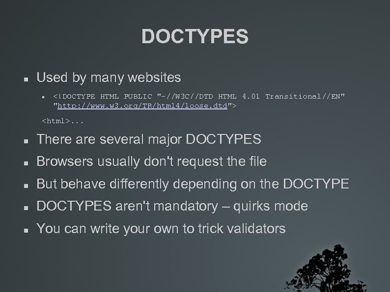 DOCTYPES Used by many websites <!DOCTYPE HTML PUBLIC 