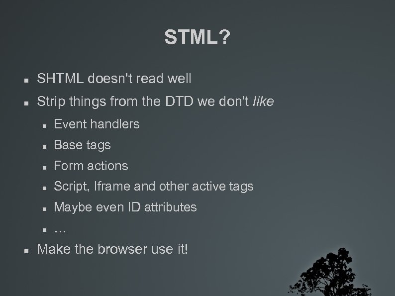 STML? SHTML doesn't read well Strip things from the DTD we don't like Base