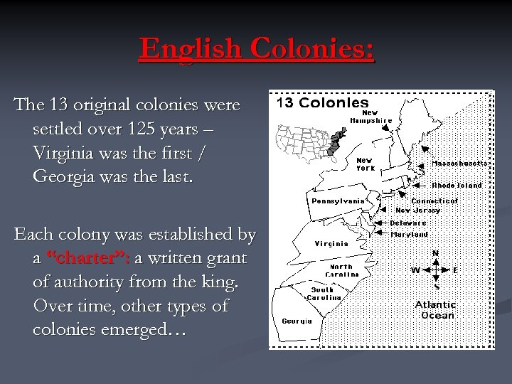 English Colonies: The 13 original colonies were settled over 125 years – Virginia was
