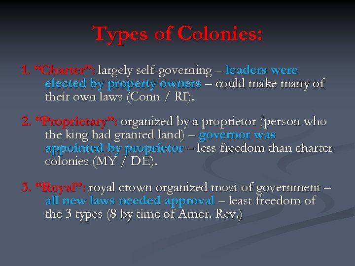 Types of Colonies: 1. “Charter”: largely self-governing – leaders were elected by property owners