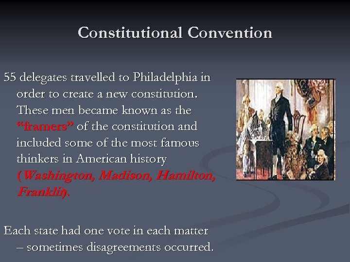 Constitutional Convention 55 delegates travelled to Philadelphia in order to create a new constitution.