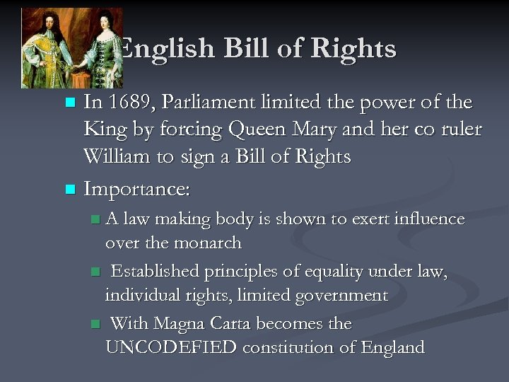 English Bill of Rights In 1689, Parliament limited the power of the King by