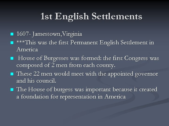 1 st English Settlements n n n 1607 - Jamestown, Virginia ***This was the