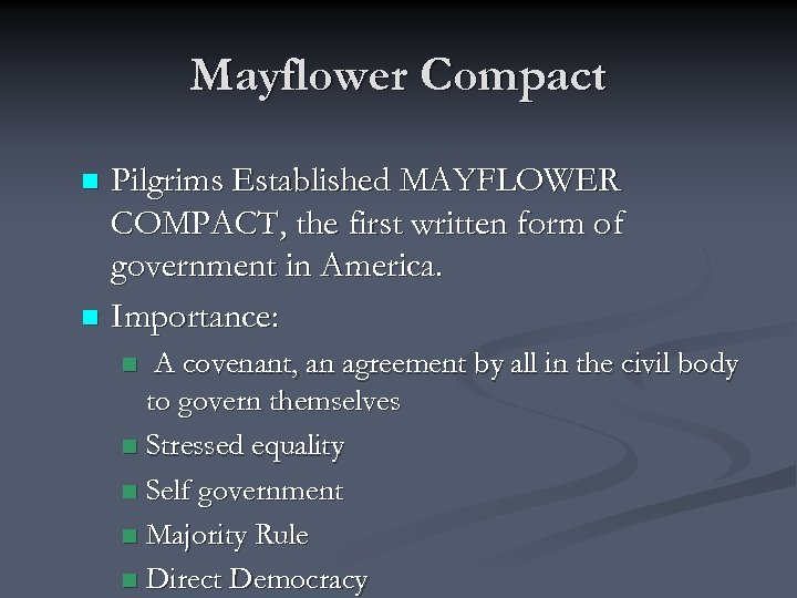 Mayflower Compact Pilgrims Established MAYFLOWER COMPACT, the first written form of government in America.