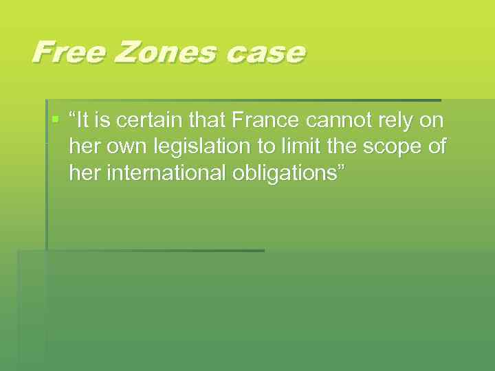 Free Zones case § “It is certain that France cannot rely on her own