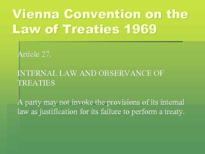 Vienna Convention on the Law of Treaties 1969 Article 27. INTERNAL LAW AND OBSERVANCE