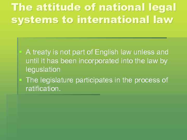 The attitude of national legal systems to international law § A treaty is not