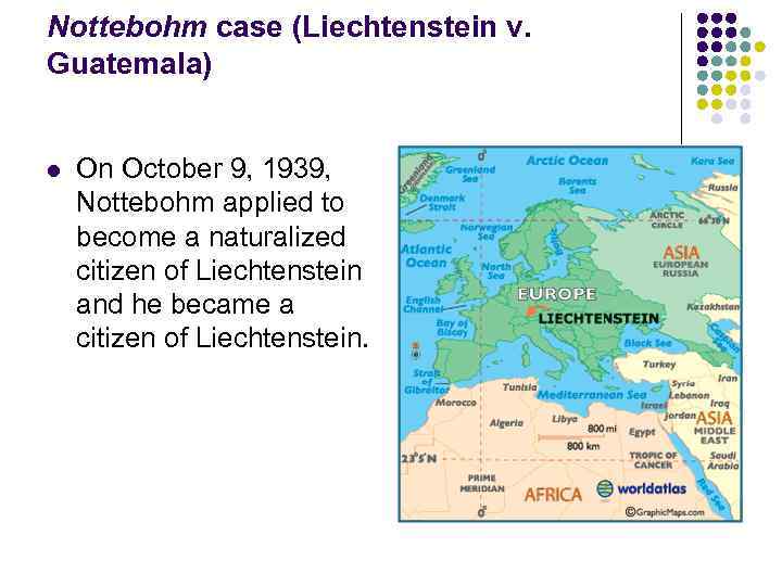 Nottebohm case (Liechtenstein v. Guatemala) l On October 9, 1939, Nottebohm applied to become