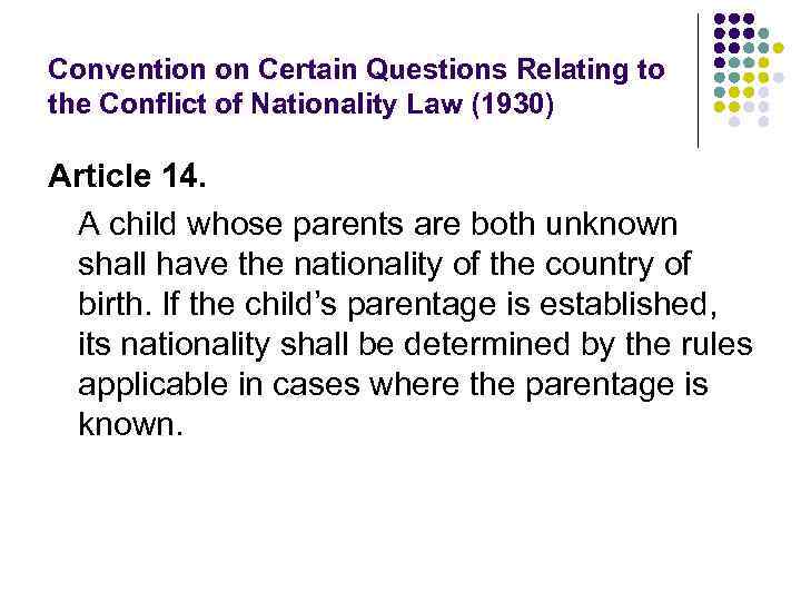 Convention on Certain Questions Relating to the Conflict of Nationality Law (1930) Article 14.