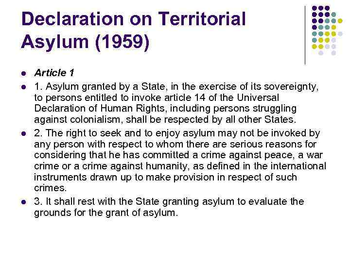 Declaration on Territorial Asylum (1959) l l Article 1 1. Asylum granted by a