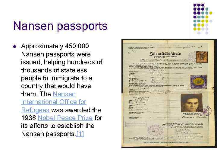 Nansen passports l Approximately 450, 000 Nansen passports were issued, helping hundreds of thousands