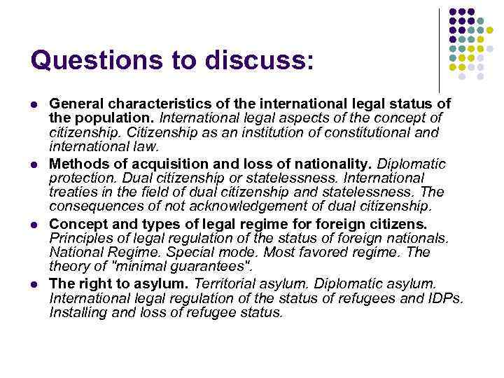 Questions to discuss: l l General characteristics of the international legal status of the