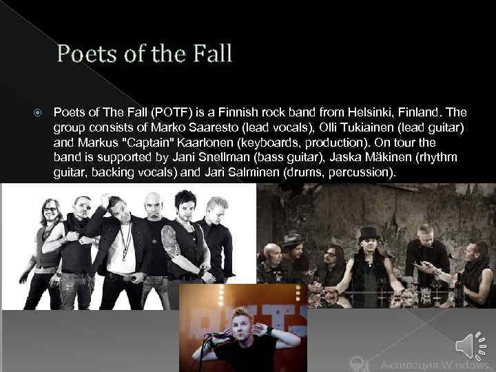 Poets of the Fall Poets of The Fall (POTF) is a Finnish rock band
