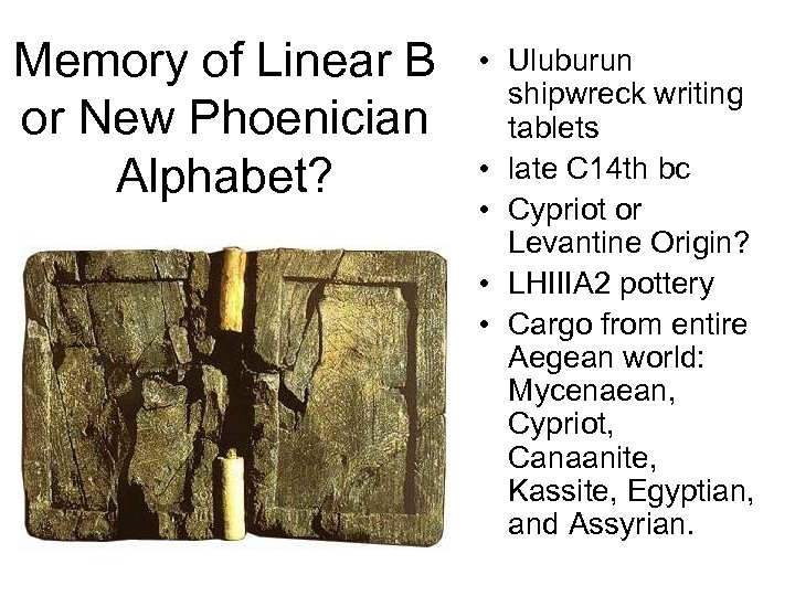 Memory of Linear B or New Phoenician Alphabet? • Uluburun shipwreck writing tablets •