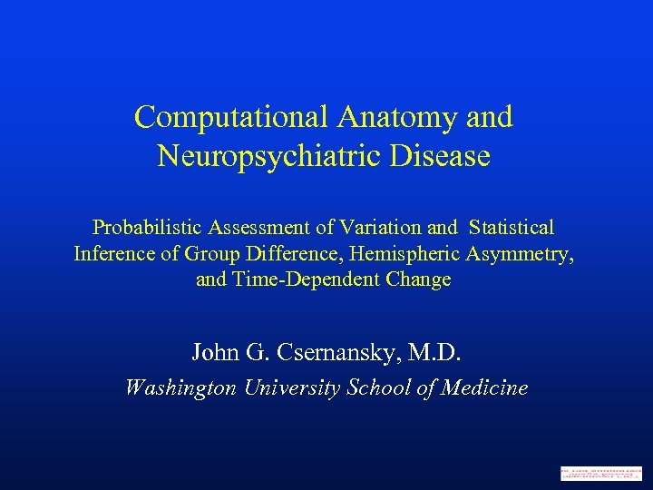 Computational Anatomy and Neuropsychiatric Disease Probabilistic Assessment of Variation and Statistical Inference of Group