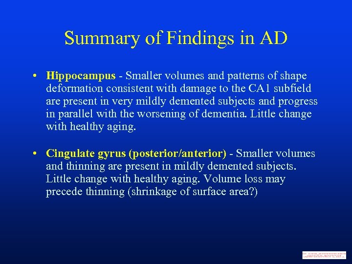 Summary of Findings in AD • Hippocampus - Smaller volumes and patterns of shape