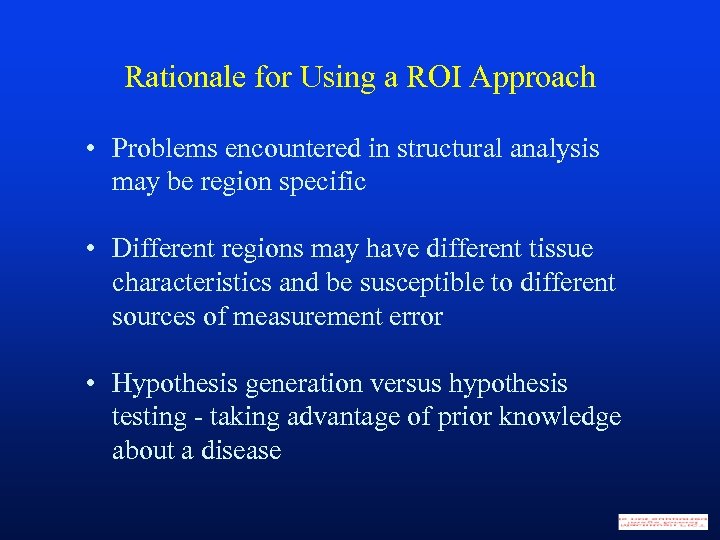 Rationale for Using a ROI Approach • Problems encountered in structural analysis may be