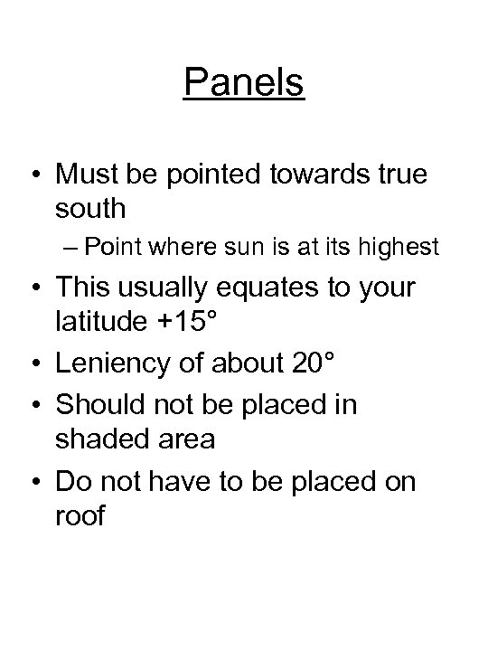 Panels • Must be pointed towards true south – Point where sun is at