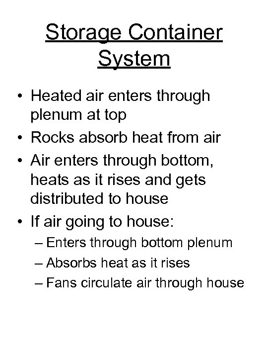 Storage Container System • Heated air enters through plenum at top • Rocks absorb