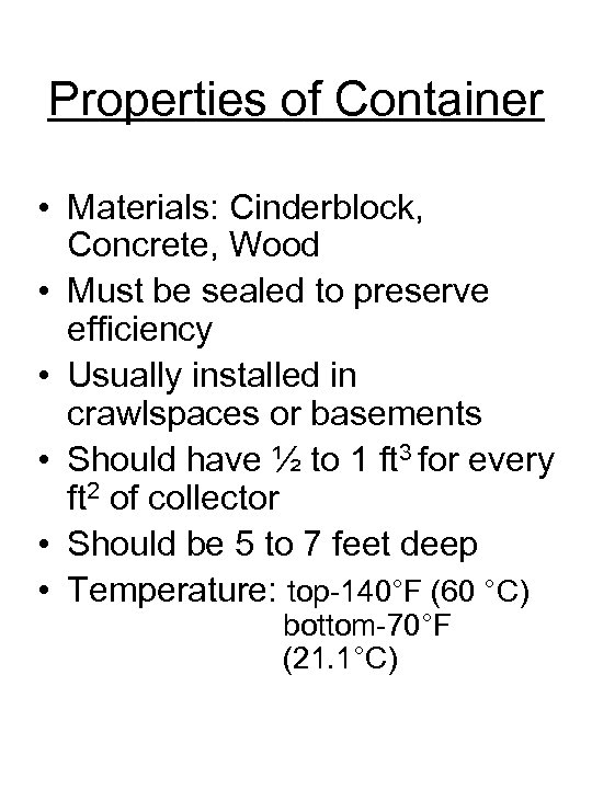Properties of Container • Materials: Cinderblock, Concrete, Wood • Must be sealed to preserve