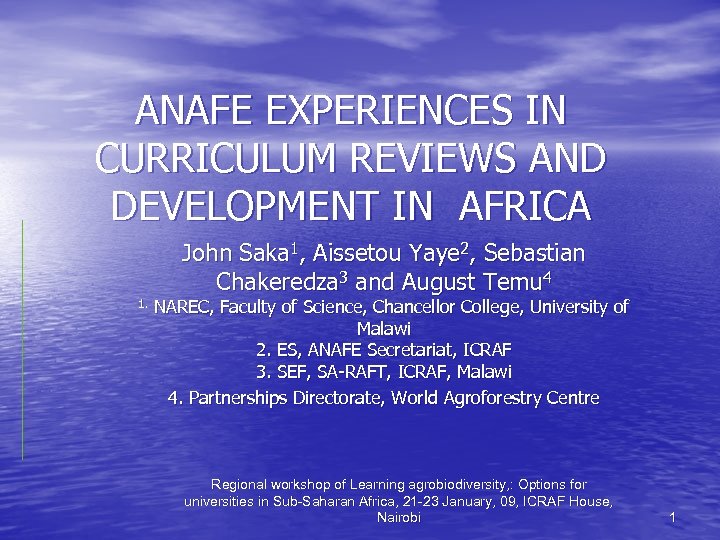 ANAFE EXPERIENCES IN CURRICULUM REVIEWS AND DEVELOPMENT IN AFRICA John Saka 1, Aissetou Yaye