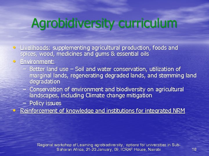 Agrobidiversity curriculum • Livelihoods: supplementing agricultural production, foods and • • spices, wood, medicines