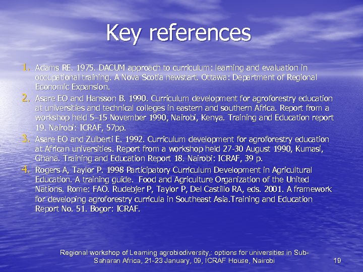 Key references 1. Adams RE. 1975. DACUM approach to curriculum: learning and evaluation in