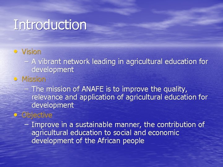 Introduction • Vision – A vibrant network leading in agricultural education for development •